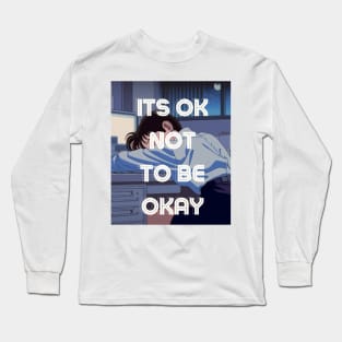 It's OK Not to Be OK Long Sleeve T-Shirt